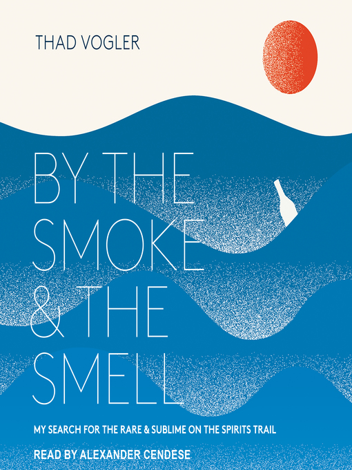 Title details for By the Smoke and the Smell by Thad Vogler - Available